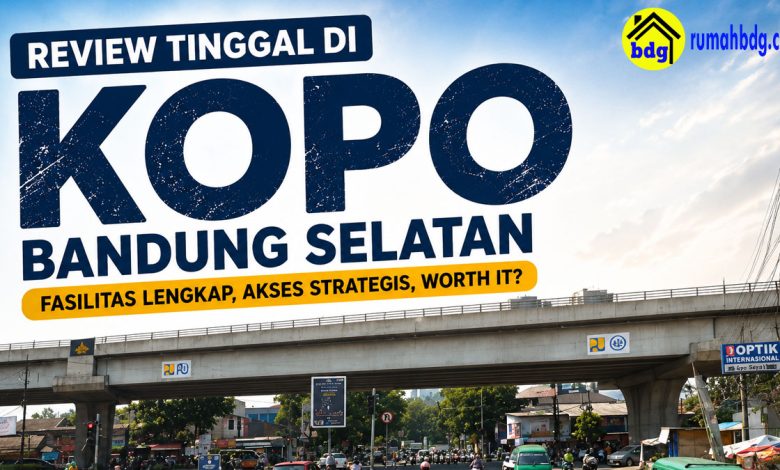 Review Tinggal di Kopo Bandung